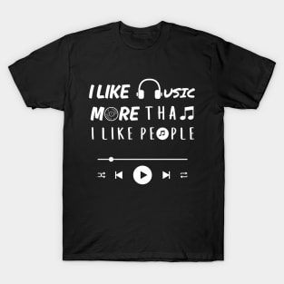 I like music more than people. (White) T-Shirt